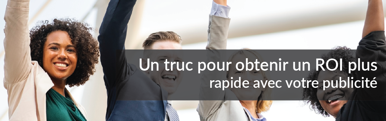 Un truc pour obtenir un ROI plus rapide avec votre publicité | Studio Grafik