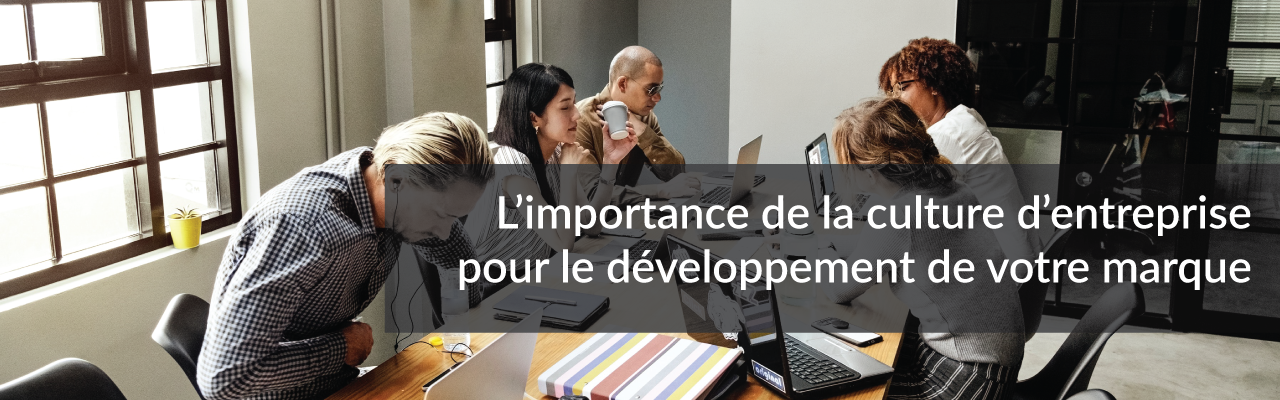 L’importance de la culture d’entreprise pour le développement de votre marque | Studio Grafik