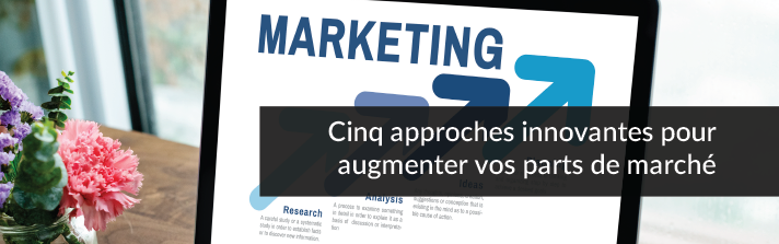 Cinq approches innovantes pour augmenter vos part de marché l Studio Grafik