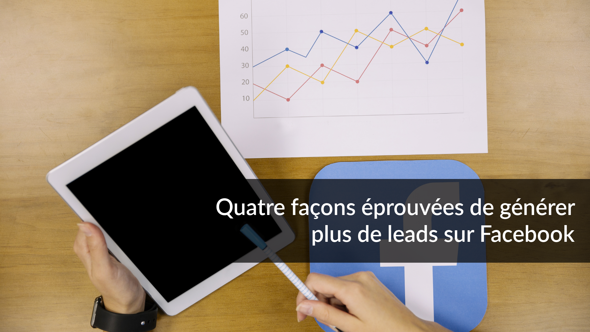 Quatre façons éprouvées de générer plus de leads sur Facebook | Studio Grafik-01