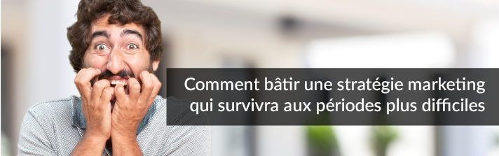 Comment bâtir une stratégie marketing qui survivra aux périodes plus difficiles | Studio Grafik