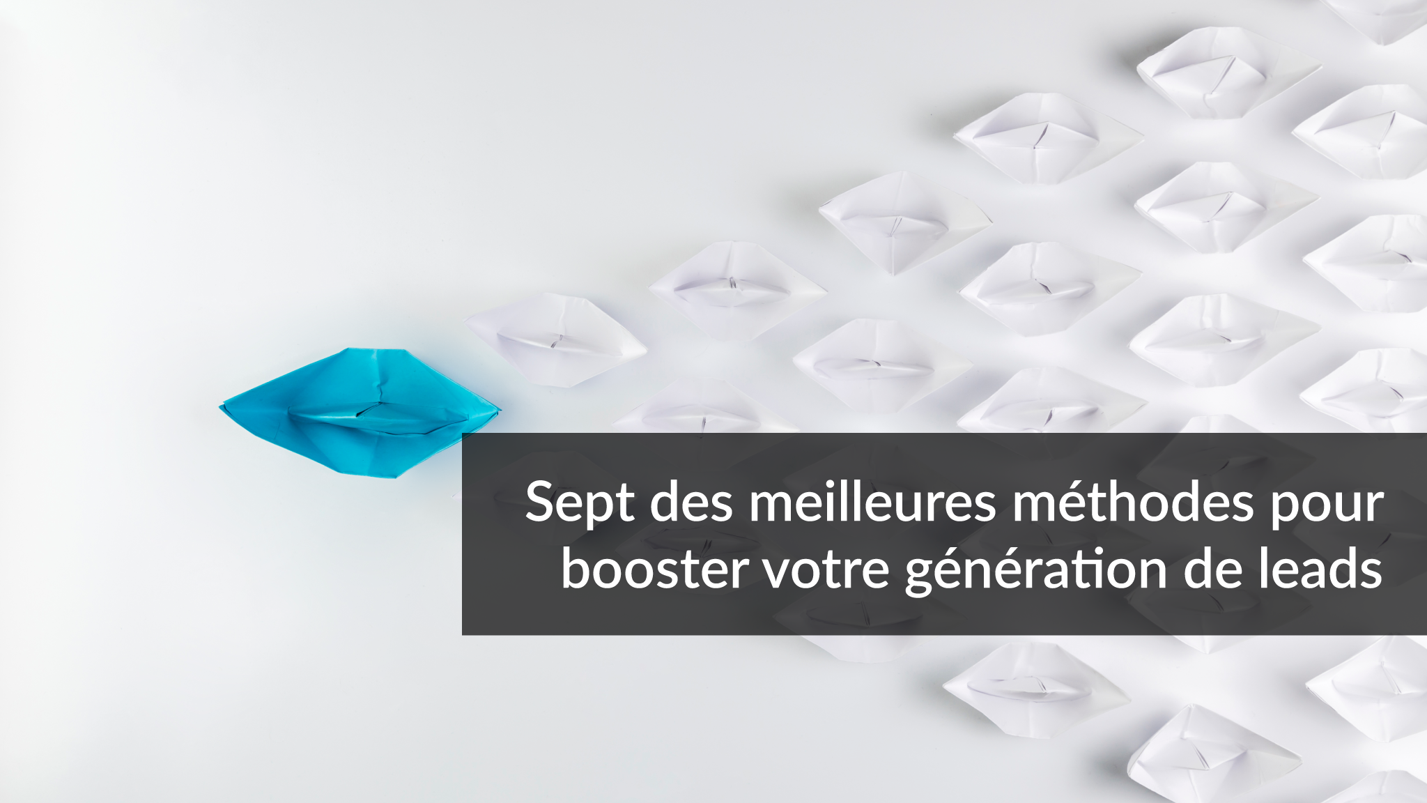 Sept des meilleures méthodes pour booster votre génération de leads | Studio Grafik