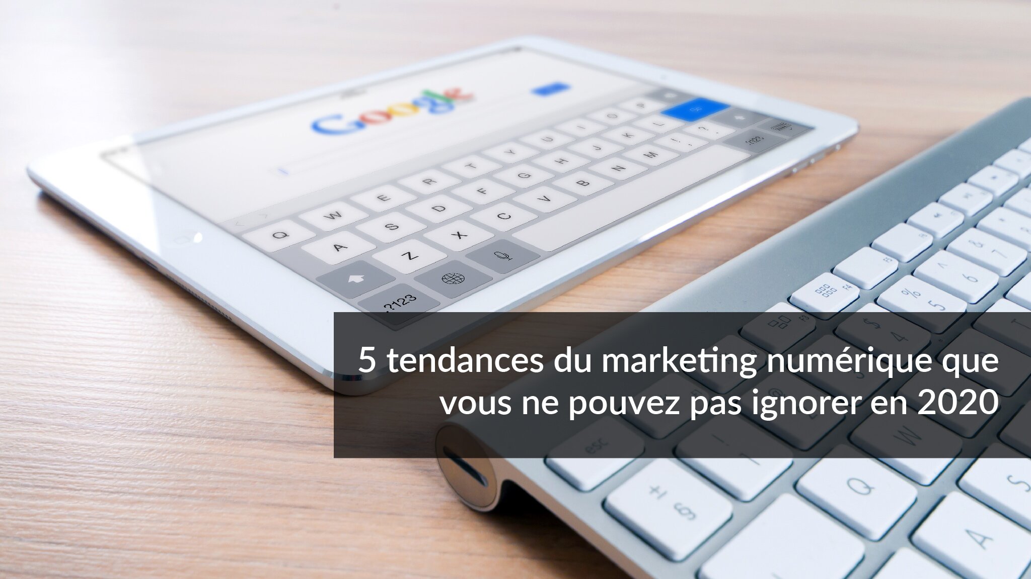 5 tendances du marketing numérique que vous ne pouvez pas ignorer en 2020 | Studio Grafik